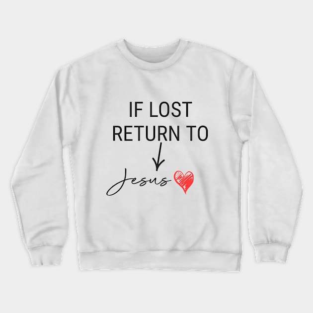 If Lost Return To Jesus Crewneck Sweatshirt by The Godly Glam 